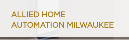 Allied Home Automation Milwaukee