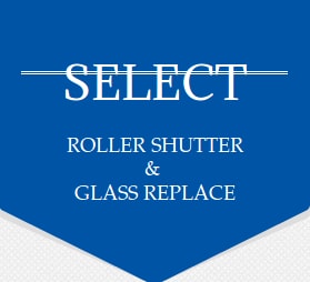 ROLLER SHUTTER & GLASS REPLACE
