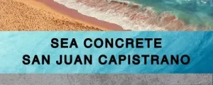 Sea Concrete San Juan Capistrano