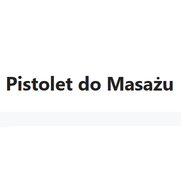 Pistolet do Masażu