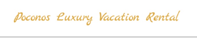 Poconos Luxury Vacation Rental
