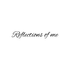 Reflections of Me