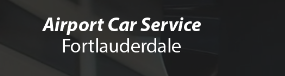 Airport Car Service Fort Lauderdale