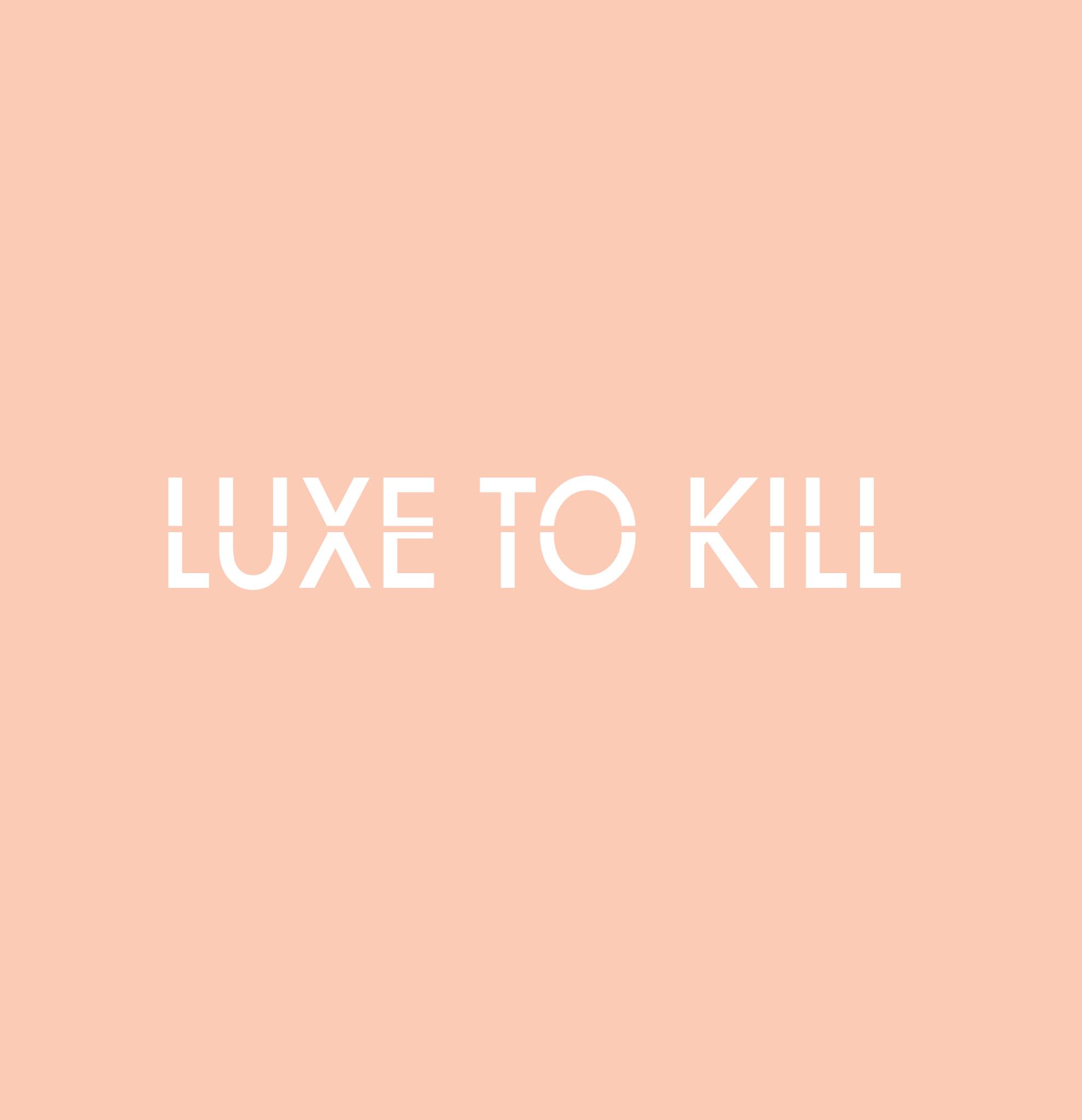 Luxe To Kill