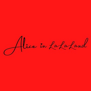 Alice in LaLaLand