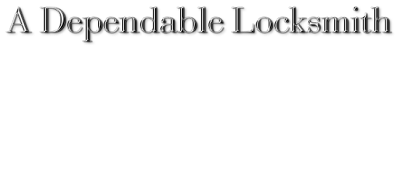 A- Dependable Locksmith Specialist