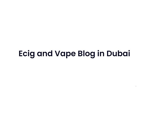 Ecig and Vape Blog in Dubai