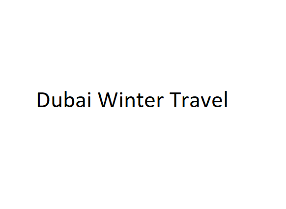 Dubai Winter Travel