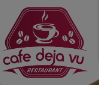 Cafe Deja Vu