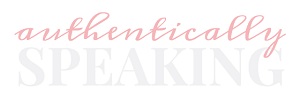 Authentically Speaking