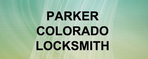 Parker Colorado Locksmith