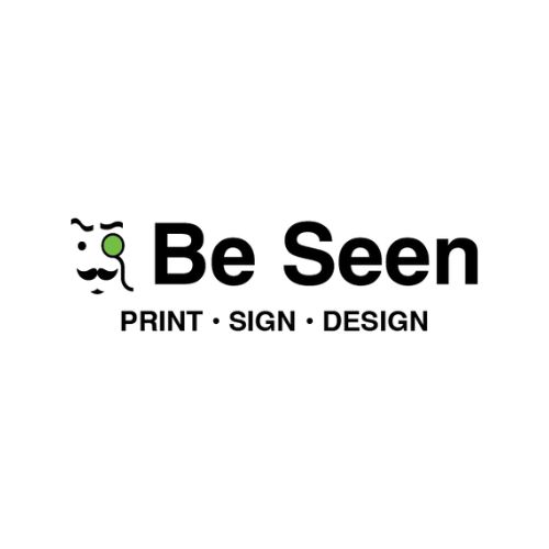 Be Seen Print Sign and Design 
