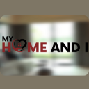 My Home And I