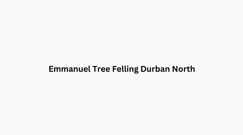 Emmanuel Tree Felling Durban North