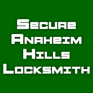 Secure Anaheim Hills Locksmith