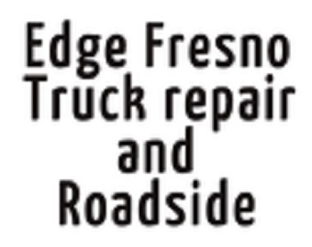 Edge Fresno Truck repair and Roadside