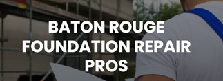 Foundation Repair Pros Baton Rouge
