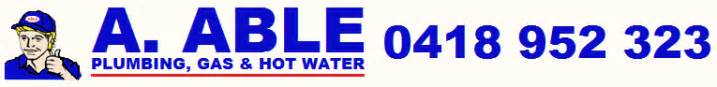 A.Able Plumbing, Gas & Hot Water || 0418 952 323