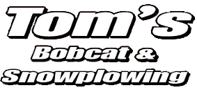 Tom's Bobcat & Snowplowing Inc