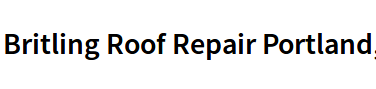 Britling Roof Repair Portland