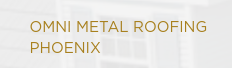 Omni Metal Roofing Phoenix
