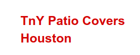 TnY Patio Covers Houston