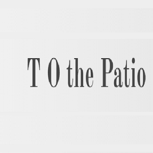 T O the Patio