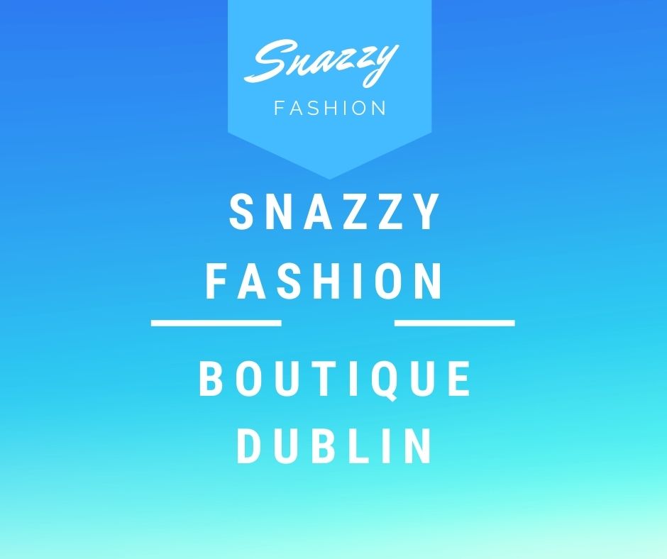 Snazzy Fashion Boutique Dublin