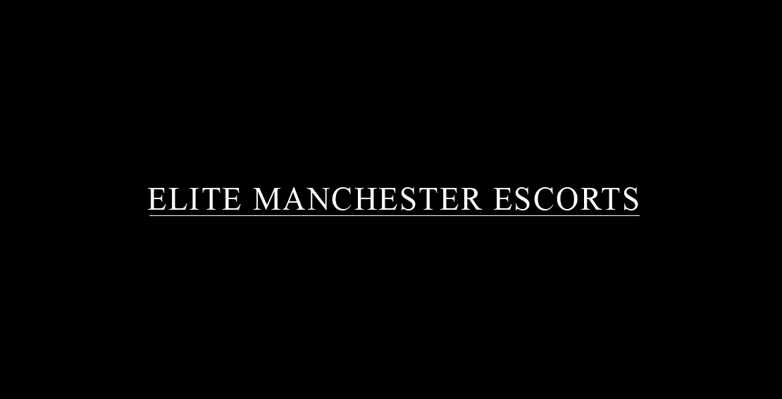 Elite Manchester Escorts